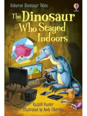 The Dinosaur Who Stayed Indoors - Usborne Dinosaur Tales