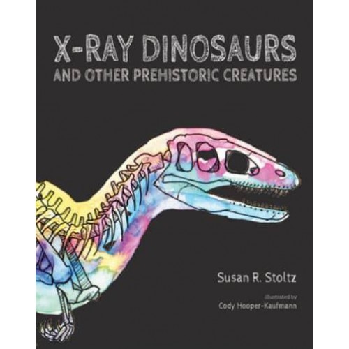 X-Ray Dinosaurs and Other Prehistoric Creatures