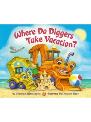 Where Do Diggers Take Vacation? - Where Do...Series