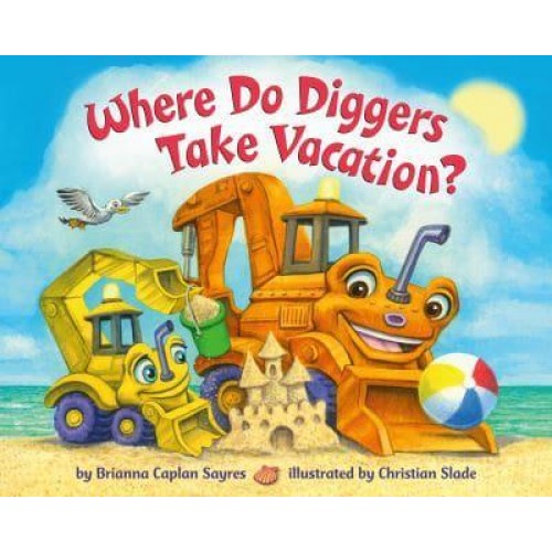 Where Do Diggers Take Vacation? - Where Do...Series