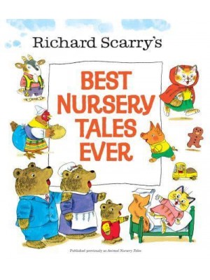 Richard Scarry's Best Nursery Tales Ever - Richard Scarry