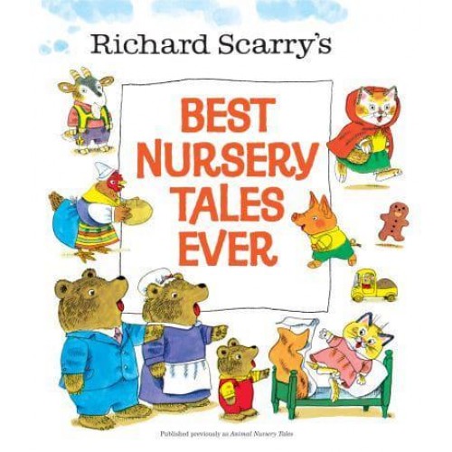 Richard Scarry's Best Nursery Tales Ever - Richard Scarry