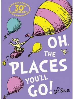 Oh, the Places You'll Go! - Dr. Seuss
