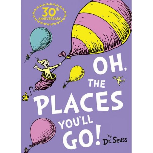 Oh, the Places You'll Go! - Dr. Seuss