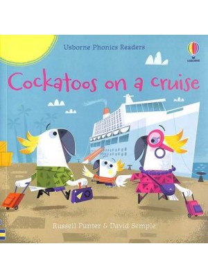Cockatoos on a Cruise - Usborne Phonics Readers