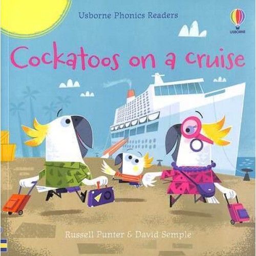 Cockatoos on a Cruise - Usborne Phonics Readers