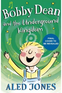 Bobby Dean and the Underground Kingdom