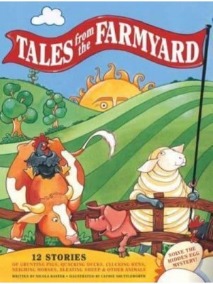 Tales from the Farmyard 12 Stories of Grunting Pigs, Quacking Ducks, Clucking Hens, Neighing Horses, Bleating Sheep & Other Animals
