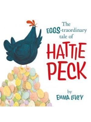 The EGGS-Traordinary Tale of Hattie Peck - Padded Board Books