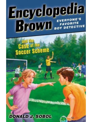 Encyclopedia Brown and the Case of the Soccer Scheme - Encyclopedia Brown