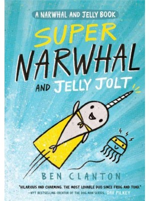 Super Narwhal and Jelly Jolt - A Narwhal and Jelly Book