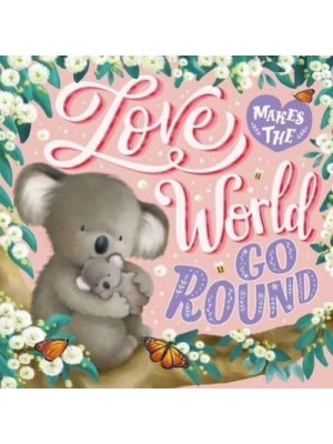 Love Makes the World Go Round Padded Board Book