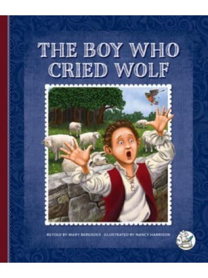 The Boy Who Cried Wolf - Aesop's Fables: Timeless Moral Stories