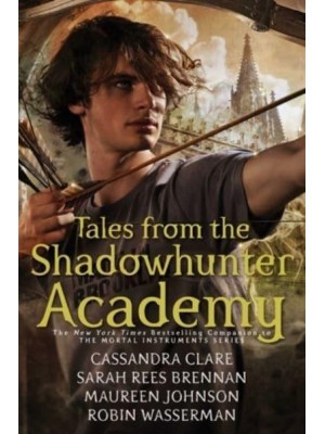 Tales from the Shadowhunter Academy - Tales from the Shadowhunter Academy