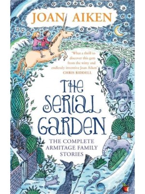 The Serial Garden The Complete Armitage Family Stories - Virago Modern Classics