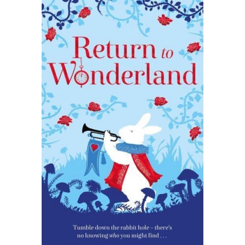 Return to Wonderland Stories Inspired by Lewis Carroll's Alice - The Macmillan Alice