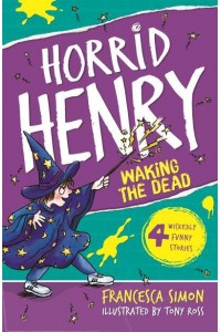 Horrid Henry Wakes the Dead - Horrid Henry