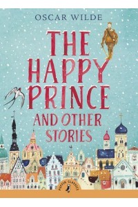 The Happy Prince and Other Stories - Puffin Classics
