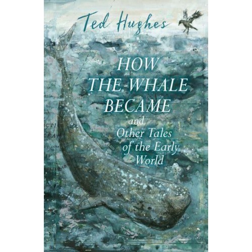 How the Whale Became and Other Tales of the Early World