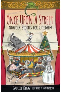 Once Upon a Street Norfolk Stories for Children