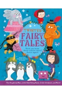 Twisted Fairy Tales Think You Know These Classic Tales? Guess Again!