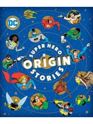 Super Hero Origin Stories - DC Super Heroes