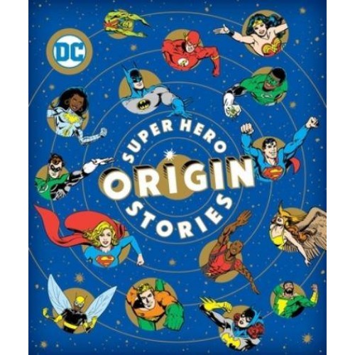 Super Hero Origin Stories - DC Super Heroes