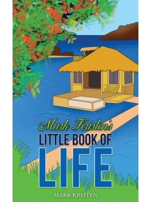 Mark Kristen's Little Book of Life