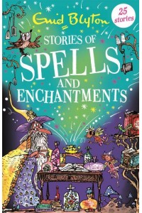 Stories of Spells and Enchantments - Bumper Short Story Collections