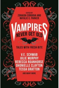 Vampires Never Get Old Tales With Fresh Bite