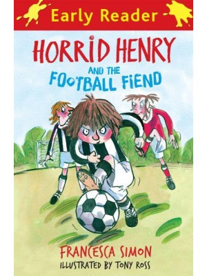 Horrid Henry and the Football Fiend - Early Reader