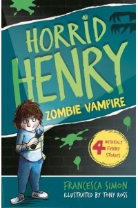 Horrid Henry and the Zombie Vampire - Horrid Henry