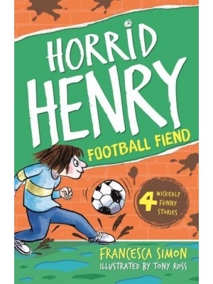 Horrid Henry and the Football Fiend - Horrid Henry