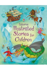 Usborne Illustrated Stories for Children - Illustrated Story Collections