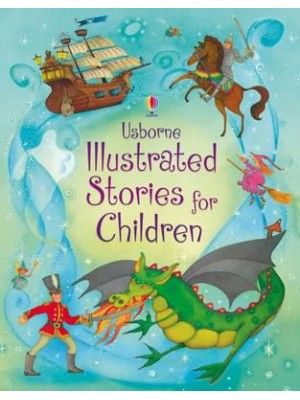 Usborne Illustrated Stories for Children - Illustrated Story Collections