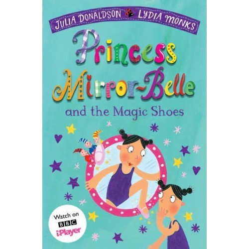 Princess Mirror-Belle and the Magic Shoes - The Princess Mirror-Belle Series