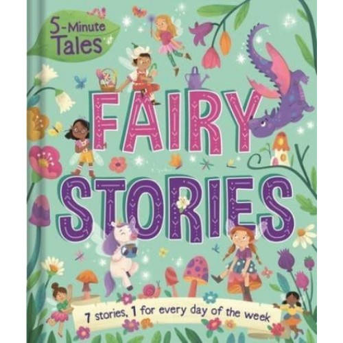 5-Minute Tales: Fairy Stories With 7 Stories, 1 for Every Day of the Week