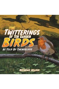 The Twitterings of Ten Garden Birds