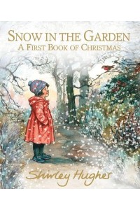 Snow in the Garden A First Book of Christmas