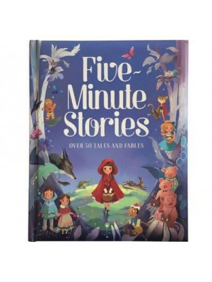 Five-Minute Stories Over 50 Tales and Fables