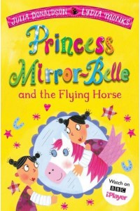 Princess Mirror-Belle and the Flying Horse - The Princess Mirror-Belle Series