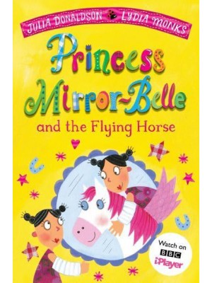 Princess Mirror-Belle and the Flying Horse - The Princess Mirror-Belle Series