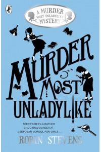 Murder Most Unladylike - A Murder Most Unladylike Mystery