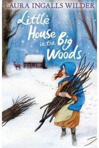 Little House in the Big Woods - The Little House on the Prairie