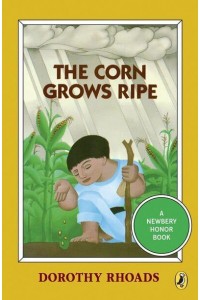 The Corn Grows Ripe - Puffin Newbery Library