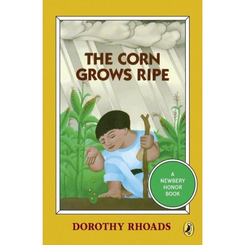 The Corn Grows Ripe - Puffin Newbery Library