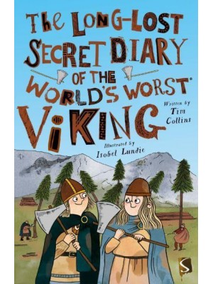 The Long-Lost Secret Diary of the World's Worst Viking - The Long-Lost Secret Diary Of The World's Worst