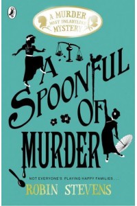 A Spoonful of Murder - A Murder Most Unladylike Mystery