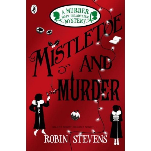 Mistletoe and Murder - A Murder Most Unladylike Mystery