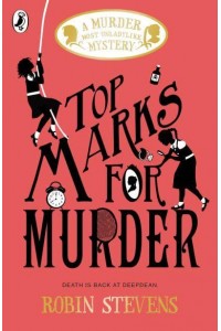 Top Marks for Murder - A Murder Most Unladylike Mystery